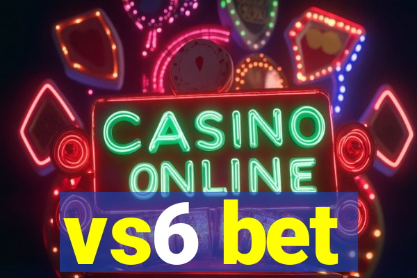 vs6 bet